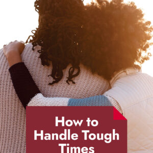 How To Handle Tough Times