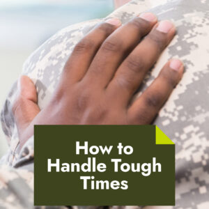 How To Handle Tough Times - Military
