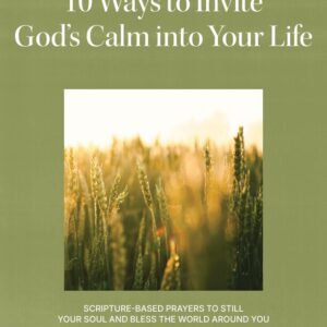 10 Ways to Invite God's Calm into Your Life