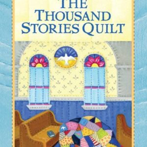 The Thousand Stories Quilt - Patchwork Mysteries - Book 23