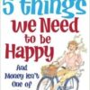 The Five Things We Need to Be Happy - EPDF (Kindle Version)