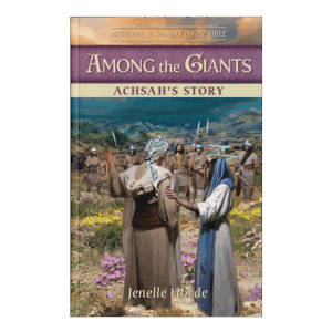 Mysteries & Wonders of the Bible Book 4 – Among the Giants: Achsah’s Story