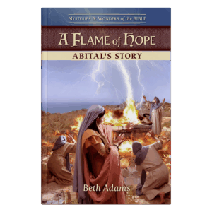 Mysteries & Wonders of the Bible Book 6 – A Flame of Hope: Abital’s Story