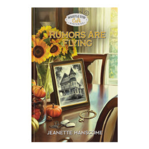 Whistle Stop Café Mysteries Book 16: Rumors Are Flying