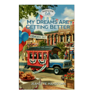 Whistle Stop Café Mysteries Book 24: My Dreams Are Getting Better