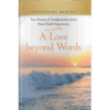 Witnessing Heaven Book 4: A Love Beyond Words - Hardcover