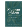 A Moment for Mom - Softcover