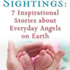 Angel Sightings: 7 Inspirational Stories About Everyday Angels on Earth