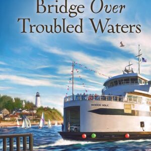 Bridge Over Troubled Waters- Mysteries of Martha's Vineyard - Book 10