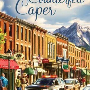 The Counterfeit Caper - Mysteries of Silver Peak Series - Book 10