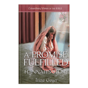 Extraordinary Women of the Bible Book 18 - A Promise Fulfilled: Hannah's Story