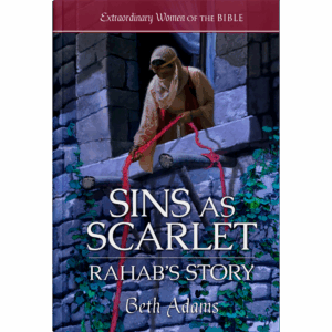 Extraordinary Women of the Bible Book 2 - Sins as Scarlet: Rahab’s Story
