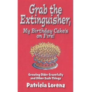 Grab the Extinguisher, My Birthday Cake's on Fire!