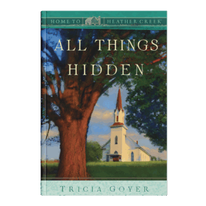 All Things Hidden - Home to Heather Creek - Book 18