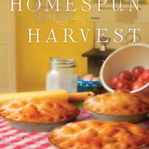 Homespun Harvest - Home to Heather Creek - Book 4