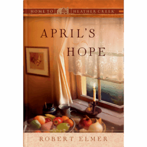 April's Hope - Home to Heather Creek - Book 9