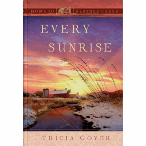 Every Sunrise - Home to Heather Creek - Book 7
