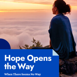 Hope Opens the Way When There Seems No Way