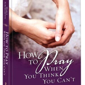 How to Pray When You Think You Can't