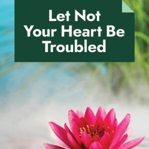 Let Not Your Heart Be Troubled