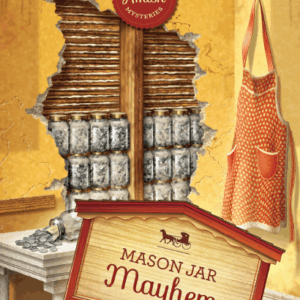 Mason Jar Mayhem- Sugarcreek Amish Mysteries - Book 10