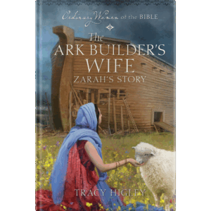 Ordinary Women of the Bible Book 3: The Ark Builder's Wife