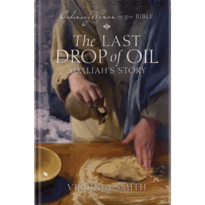 Ordinary Women of the Bible Book 5: The Last Drop of Oil