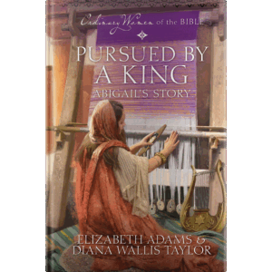 Ordinary Women of the Bible Book 7: Pursued by a King