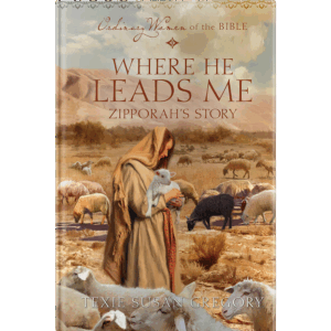 Ordinary Women of the Bible Book 19: Where He Leads Me