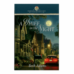Secrets From Grandma's Attic Book 23: A Thief in the Night