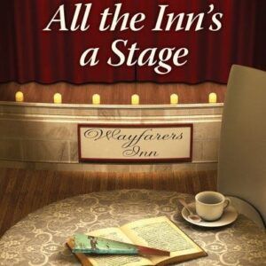 All the Inn's a Stage - Secrets of Wayfarers Inn - Book 12