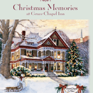 Christmas Memories at Grace Chapel Inn (Book 48- Tales from Grace Chapel Inn Series)