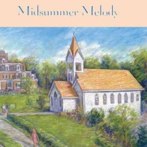 Midsummer Melody (Book 9 - Tales from Grace Chapel Inn Series)