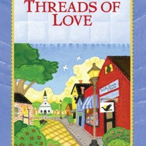 Threads of Love - Patchwork Mysteries - Book 26