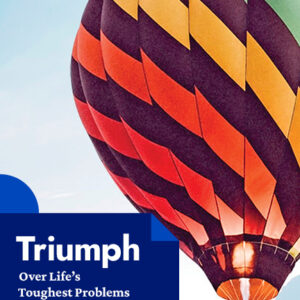 Triumph Over Life's Toughest Problems