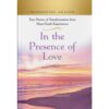 Witnessing Heaven Book 9: In The Presence of Love - Hardcover