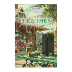 Whistle Stop Café Mysteries Book 4: Till Then