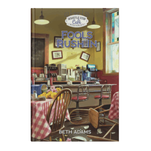 Whistle Stop Café Mysteries Book 6: Fools Rush In