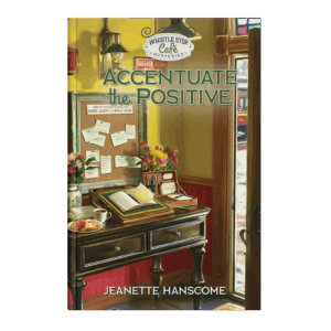 Whistle Stop Café Mysteries Book 8: Accentuate the Positive